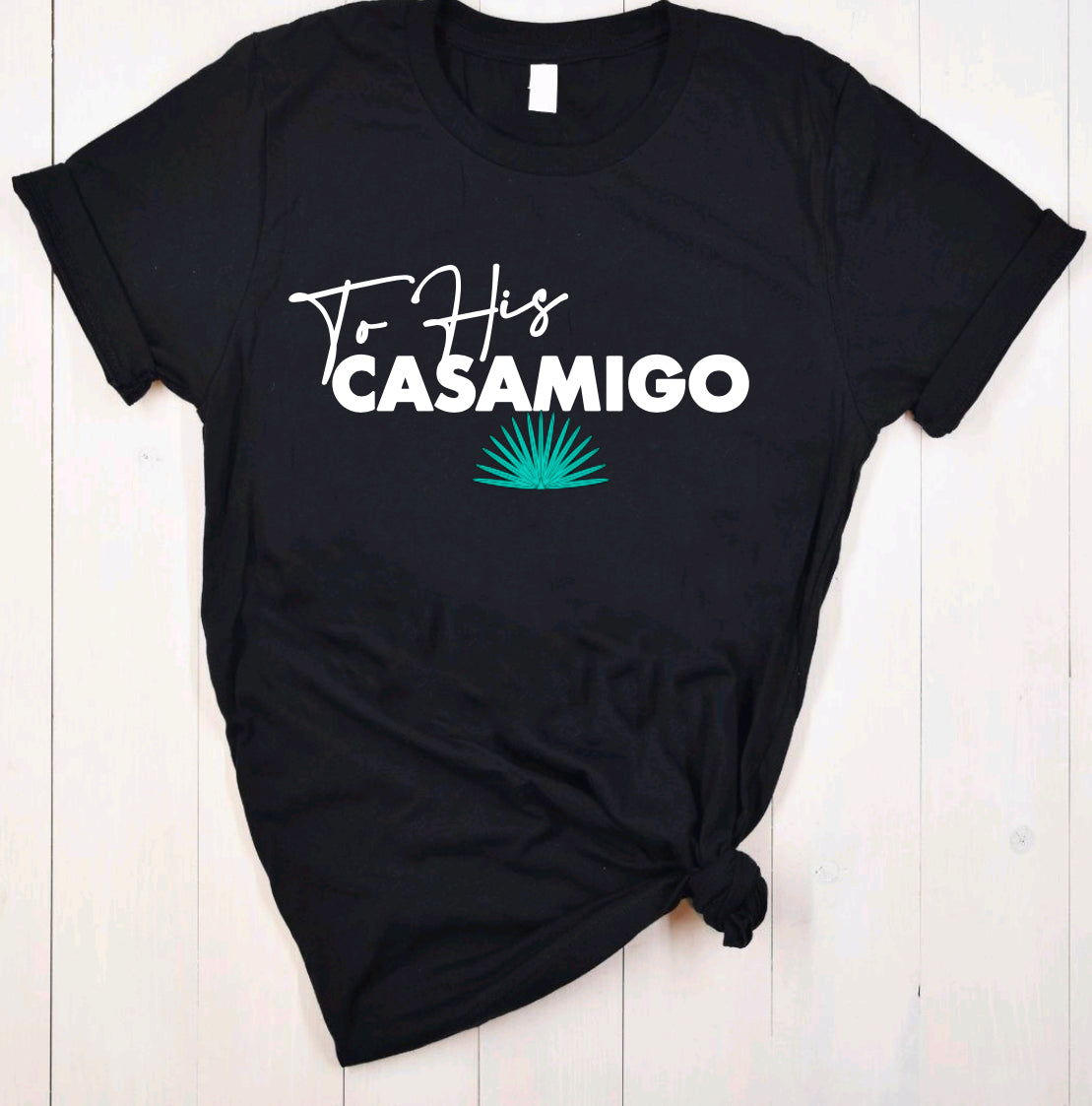 To His Casamigo Shirt
