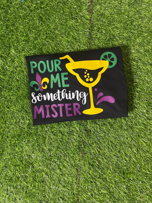 Pour Me Something Mister